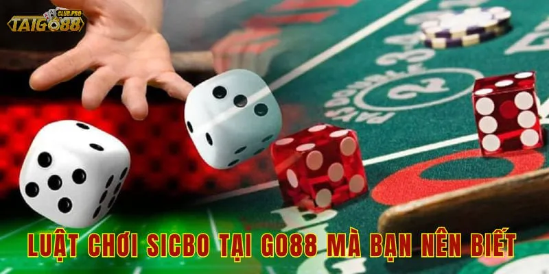 Luật chơi Sicbo tại Go88 mà bạn nên biết