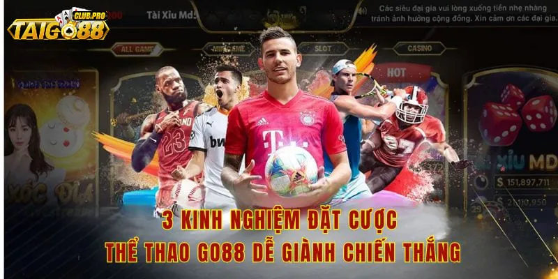 3 kinh nghiệm đặt cược thể thao Go88 dễ giành chiến thắng