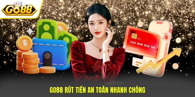 GO88 Rút Tiền Siêu Tốc Về Tài Khoản Chỉ Sau 3 Bước 2 GO88 rút tiền an toàn nhanh chóng