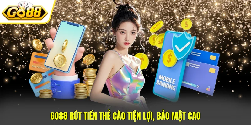 GO88 Rút Tiền Siêu Tốc Về Tài Khoản Chỉ Sau 3 Bước 3 GO88 rút tiền thẻ cào tiện lợi, bảo mật cao
